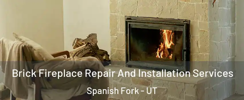  Brick Fireplace Repair And Installation Services Spanish Fork - UT