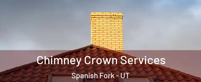 Chimney Crown Services Spanish Fork - UT