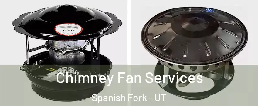  Chimney Fan Services Spanish Fork - UT
