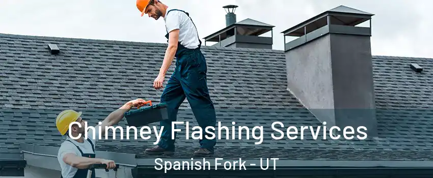 Chimney Flashing Services Spanish Fork - UT