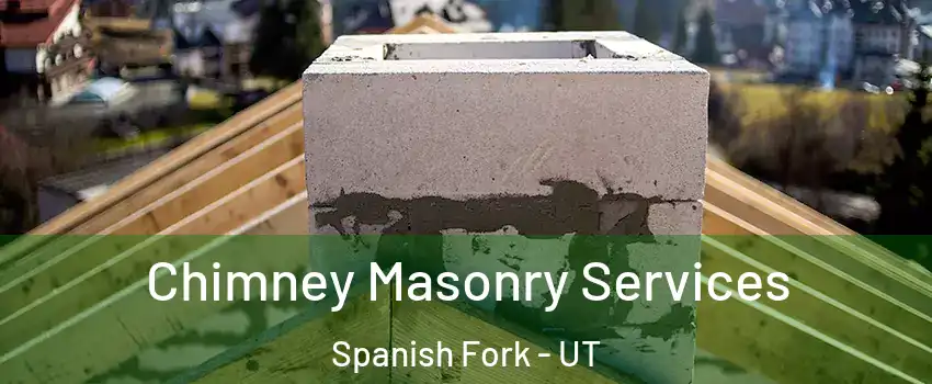  Chimney Masonry Services Spanish Fork - UT