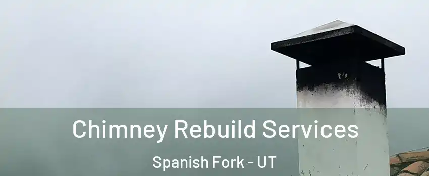  Chimney Rebuild Services Spanish Fork - UT