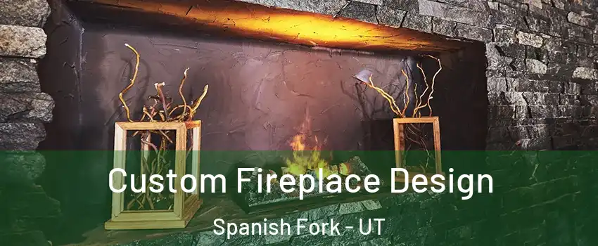  Custom Fireplace Design Spanish Fork - UT