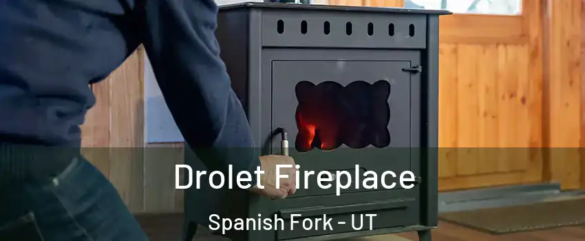  Drolet Fireplace Spanish Fork - UT