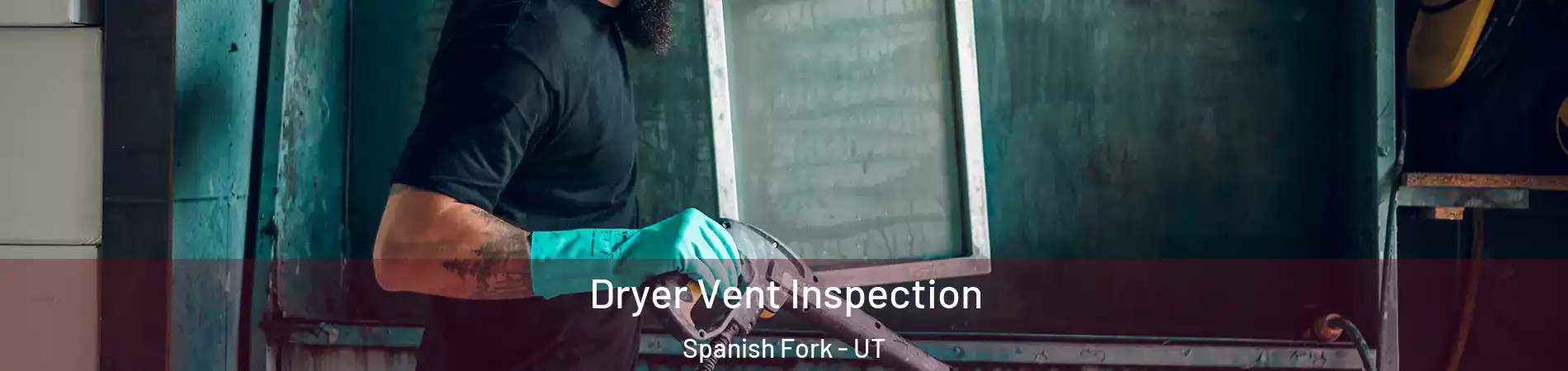  Dryer Vent Inspection Spanish Fork - UT