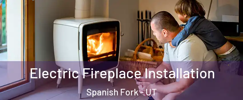  Electric Fireplace Installation Spanish Fork - UT