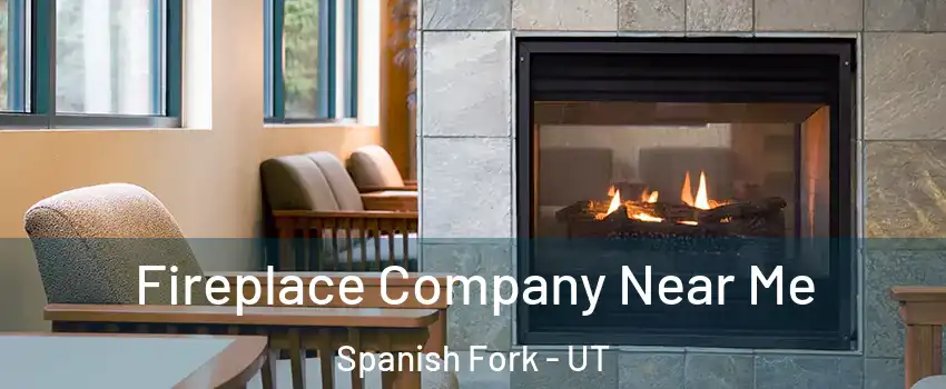  Fireplace Company Near Me Spanish Fork - UT