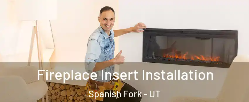 Fireplace Insert Installation Spanish Fork - UT