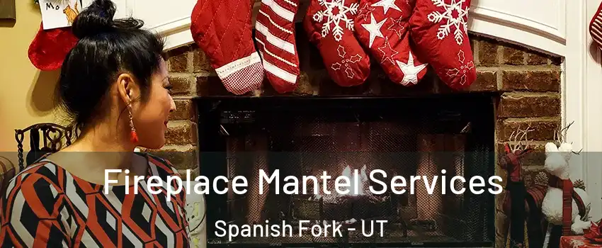  Fireplace Mantel Services Spanish Fork - UT