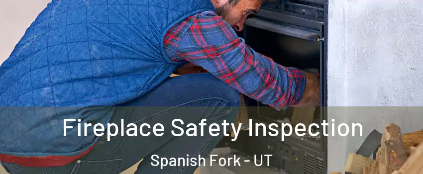  Fireplace Safety Inspection Spanish Fork - UT
