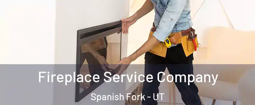 Fireplace Service Company Spanish Fork - UT