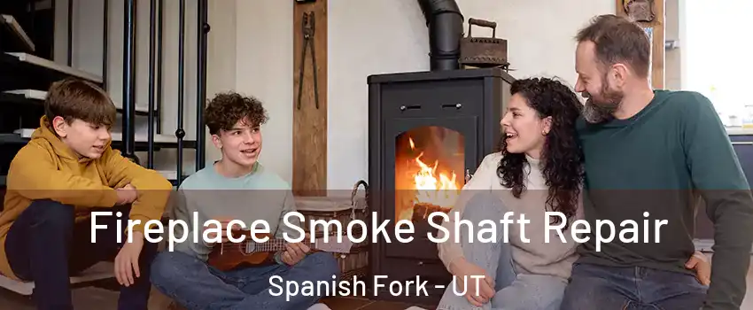  Fireplace Smoke Shaft Repair Spanish Fork - UT
