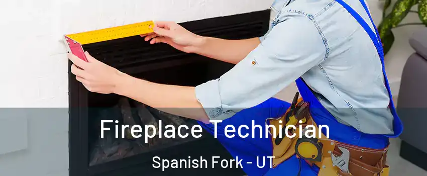 Fireplace Technician Spanish Fork - UT