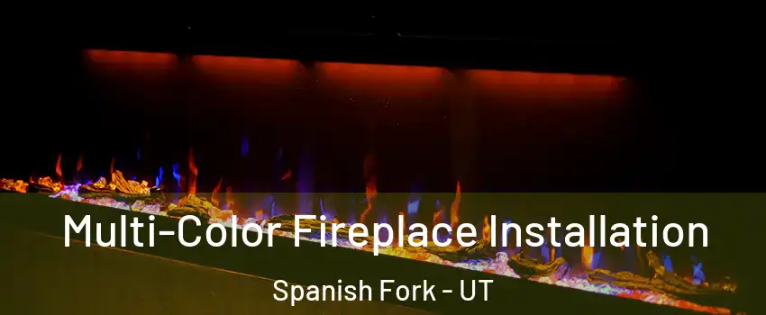  Multi-Color Fireplace Installation Spanish Fork - UT