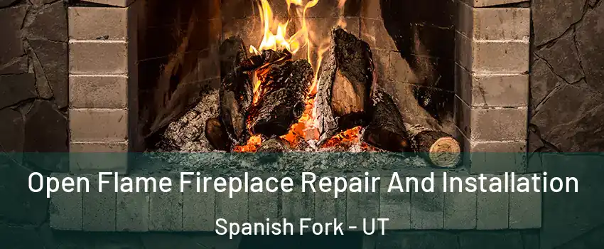  Open Flame Fireplace Repair And Installation Spanish Fork - UT