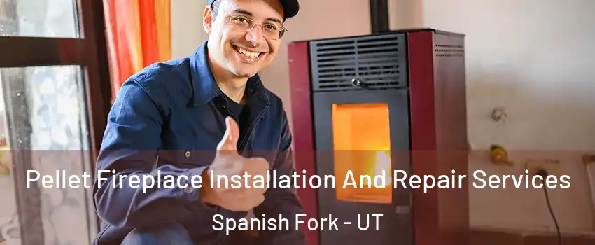  Pellet Fireplace Installation And Repair Services Spanish Fork - UT