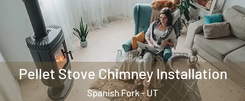  Pellet Stove Chimney Installation Spanish Fork - UT