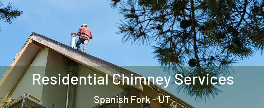  Residential Chimney Services Spanish Fork - UT