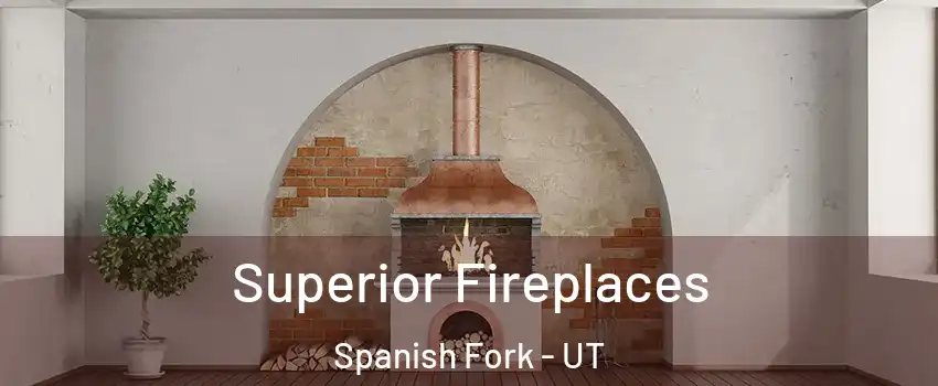  Superior Fireplaces Spanish Fork - UT
