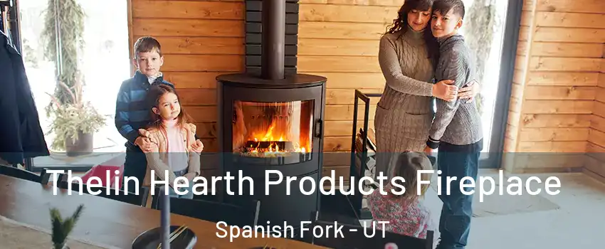  Thelin Hearth Products Fireplace Spanish Fork - UT