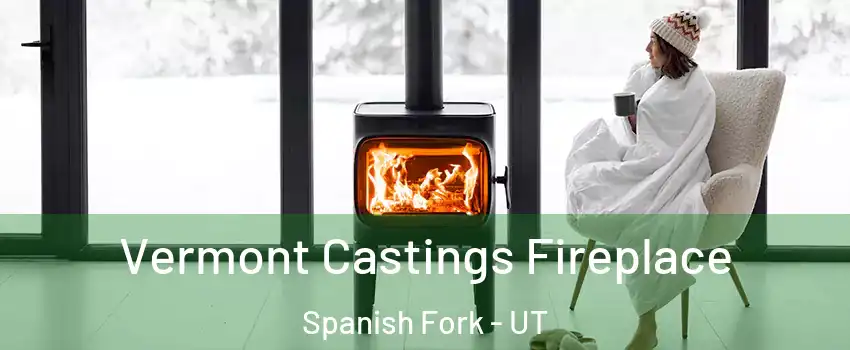  Vermont Castings Fireplace Spanish Fork - UT
