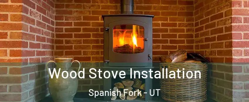  Wood Stove Installation Spanish Fork - UT